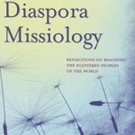 A Great Resource for Understanding Diaspora Missiology